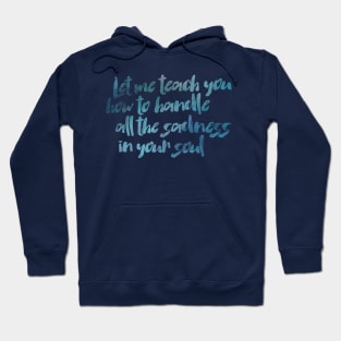 Handle All the Sadness in your Soul Hoodie